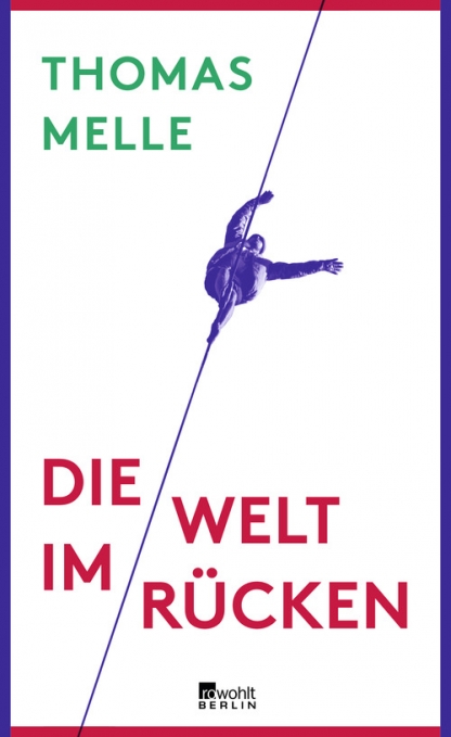 Thomas Melle: Die Welt im Rücken