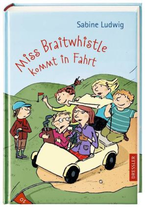Sabine Ludwig. Miss Braitwhistle kommt in Fahrt