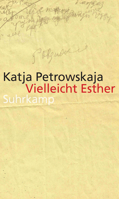 Katja Petrowskaja: Vielleicht Esther