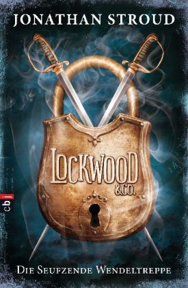 Jonathan Stroud. Lockwood & Co. Die seufzende Wendeltreppe