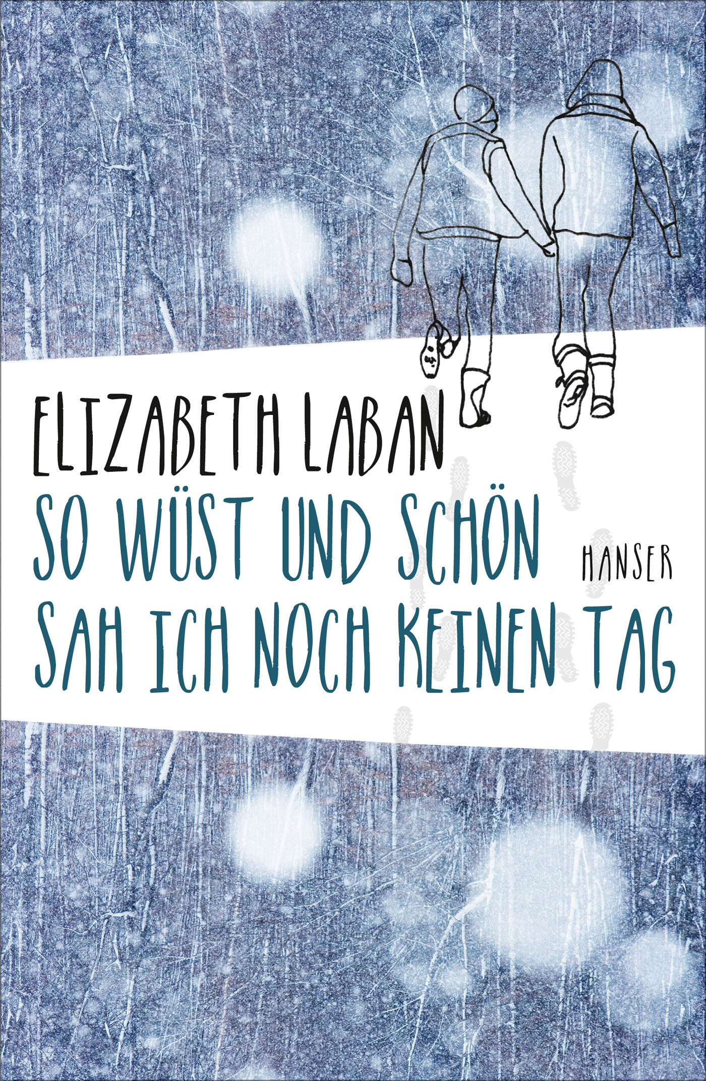 Elisabeth Laban. So wüst und schön sah ich noch keinen Tag