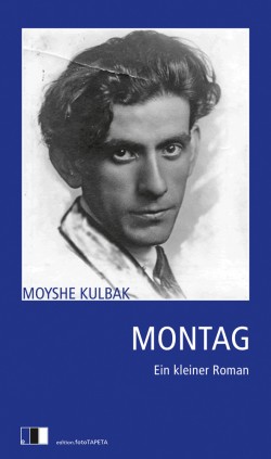 MOYSHE KULBAK: MONTAG. EIN KLEINER ROMAN