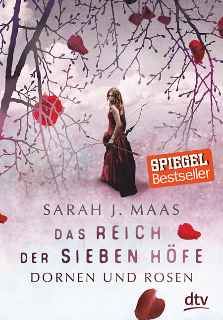 Sarah J. Maas. Das Reich der sieben Höfe. Dornen und Rosen