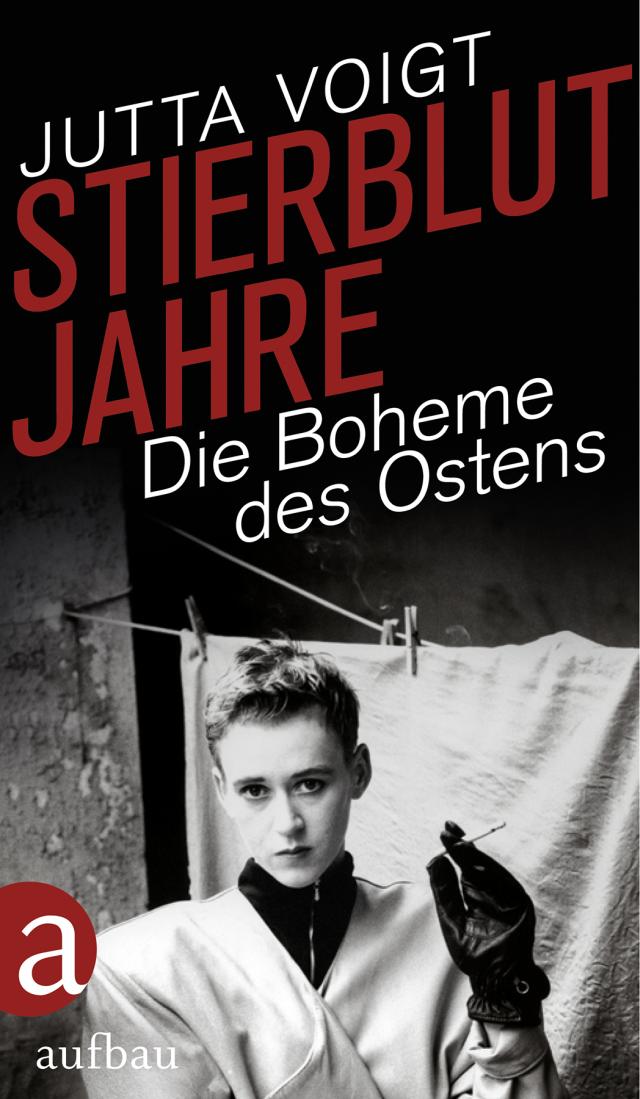 Jutta Voigt: Stierblut-Jahre. Die Boheme des Ostens
