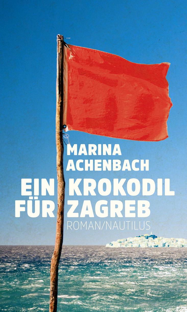 MARINA ACHENBACH. EIN KROKODIL FÜR ZAGREB