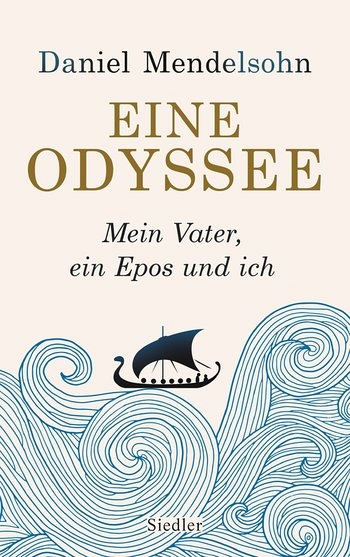 DANIEL MENDELSOHN. EINE ODYSSEE. MEIN VATER, EIN EPOS UND ICH