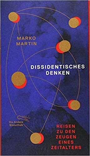 Marko Martin. Dissidentisches Denken
