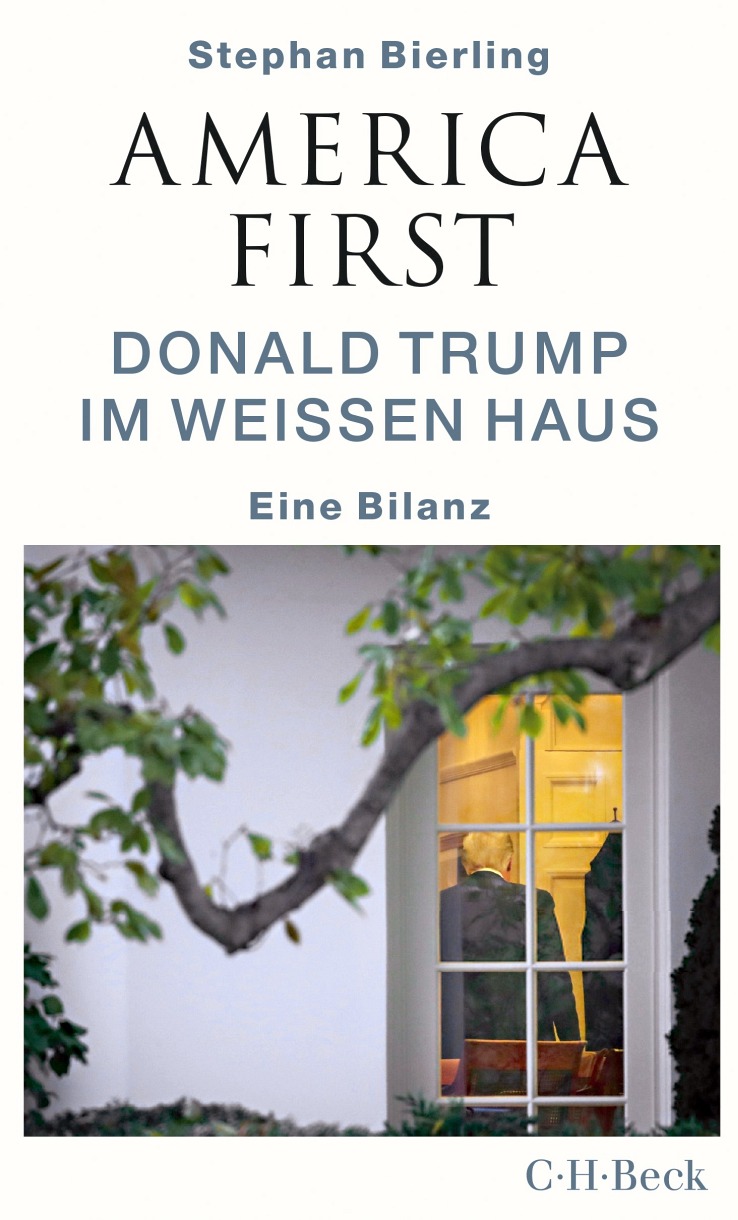 Stephan Bierling. America first. Donald Trump im Weißen Haus. Eine Bilanz