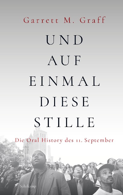 Garrett M. Graff. Und auf einmal diese Stille. Die Oral History des 11. September