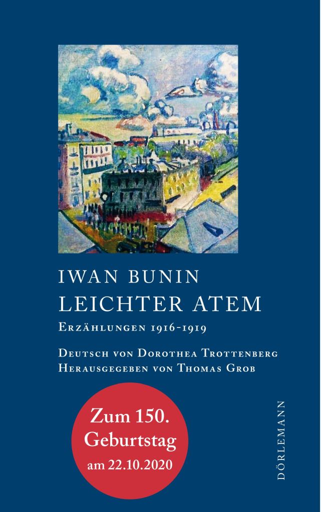Iwan Bunin. Leichter Atem. Erzählungen 1916-1919
