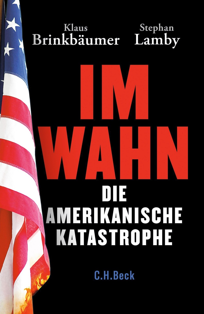 Klaus Brinkbäumer, Stephan Lamby: Im Wahn. Die amerikanische Katastrophe