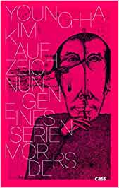 Young-Ha Kim. Aufzeichnungen eines Serienmörders