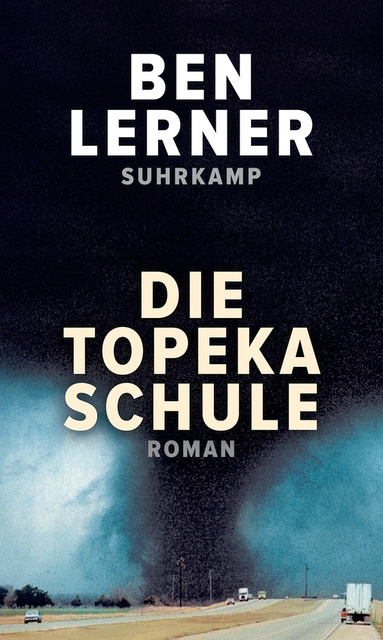 BEN LERNER. DIE TOPEKA SCHULE