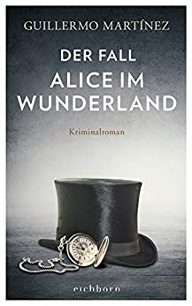 Guillermo Martinez. Der Fall Alice im Wunderland