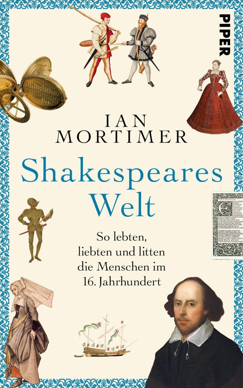 Ian Mortimer. Shakespeares Welt. So lebten, liebten und litten die Menschen im 16. Jahrhundert