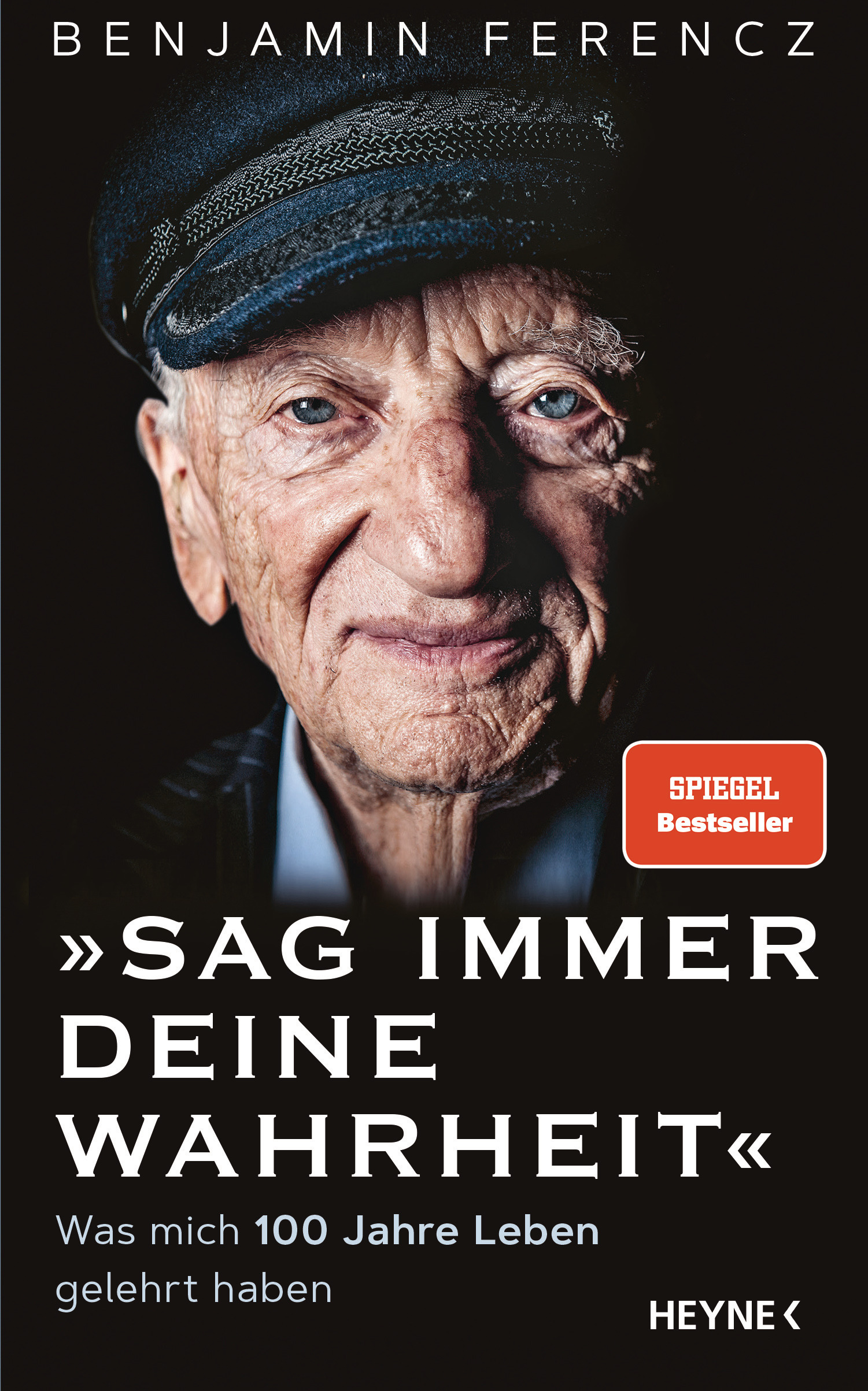 Benjamin Ferencz. Sag immer deine Wahrheit. Was mich 100 Jahre Leben gelehrt haben