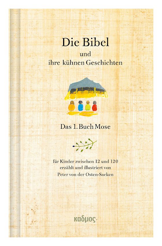 Die Bibel und ihre kühnen Geschichten, Das 1. Buch Mose, für Kinder zwischen 12 und 120 Jahren