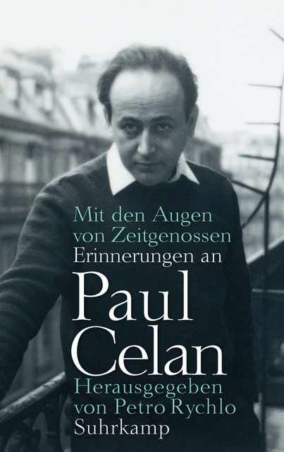 Mit den Augen von Zeitgenossen: Erinnerungen an PAUL CELAN. Herausgegeben von Petro Rychlo