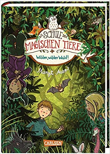 Margit Auer. Die Schule der magischen Tiere – Band 11: Wilder, wilder Wald