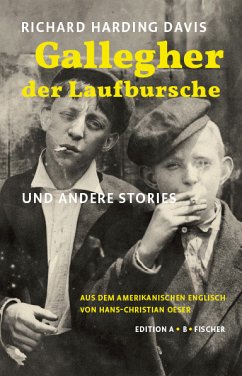 RICHARD HARDING DAVIS: GALLEGHER DER LAUFBURSCHE UND ANDERE STORIES