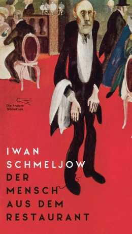 Iwan Schmeljow. Der Mensch aus dem Restaurant