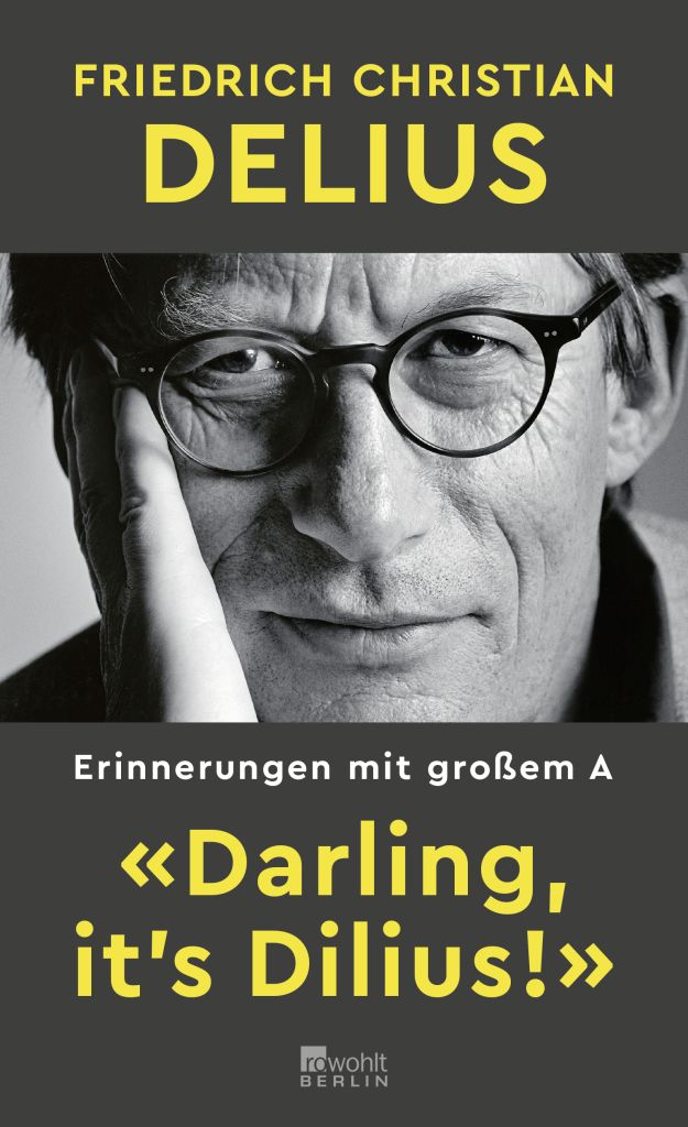 FRIEDRICH CHRISTIAN DELIUS. „DARLING, IT'S DILIUS!“ ERINNERUNGEN MIT GROSSEM A