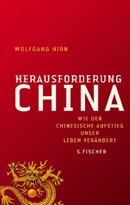 Wolfgang Hirn Herausforderung China. Wie der chinesische Aufstieg unser Leben verändert 