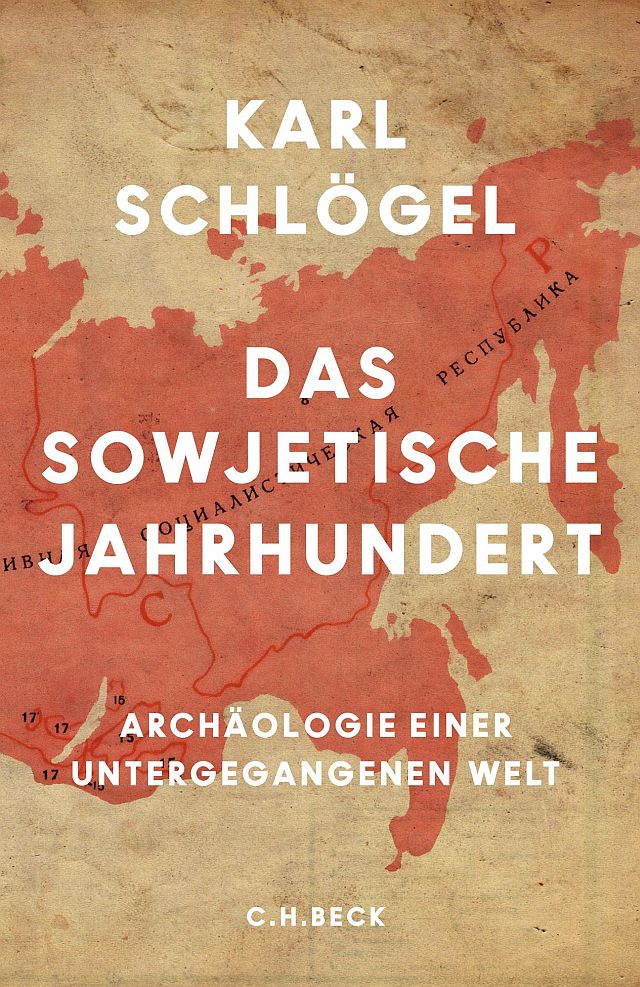 Karl Schlögel. Das sowjetische Jahrhundert. Archäologie einer untergegangenen Welt