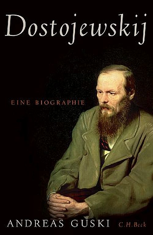 Andreas Guski. Dostojewskij. Eine Biographie