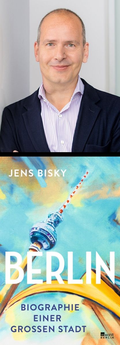 Jens Bisky. Berlin. Biographie einer großen Stadt