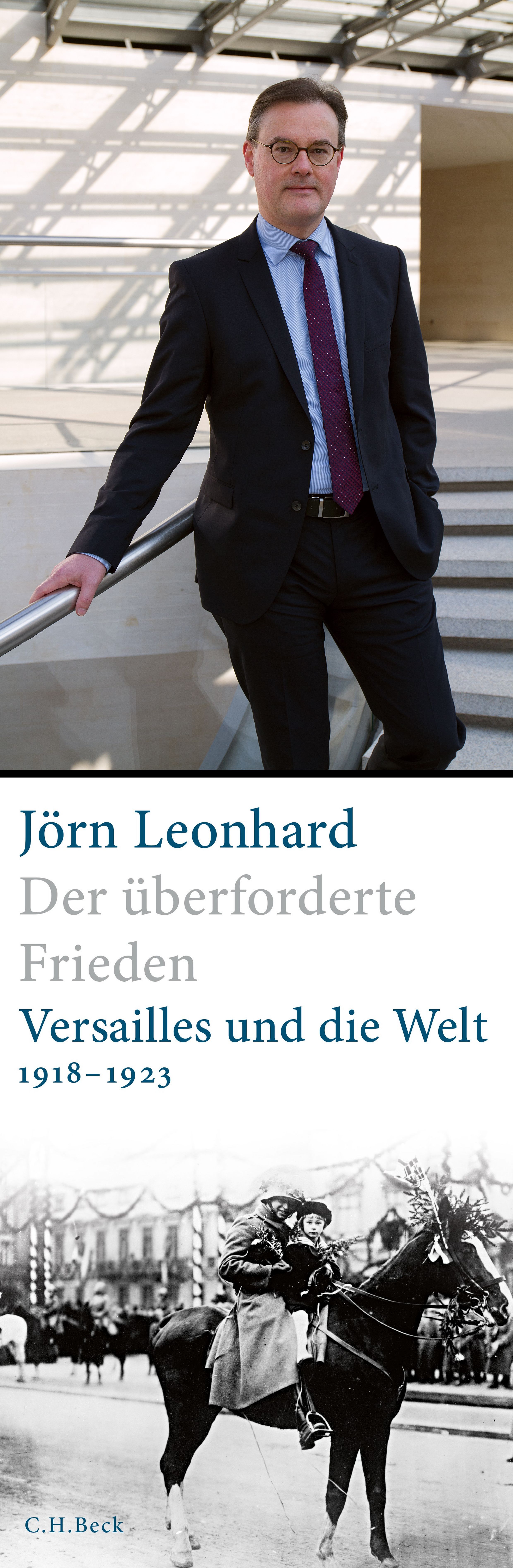Jörn Leonhard. Der überforderte Frieden. Versailles und die Welt 1918 – 1923