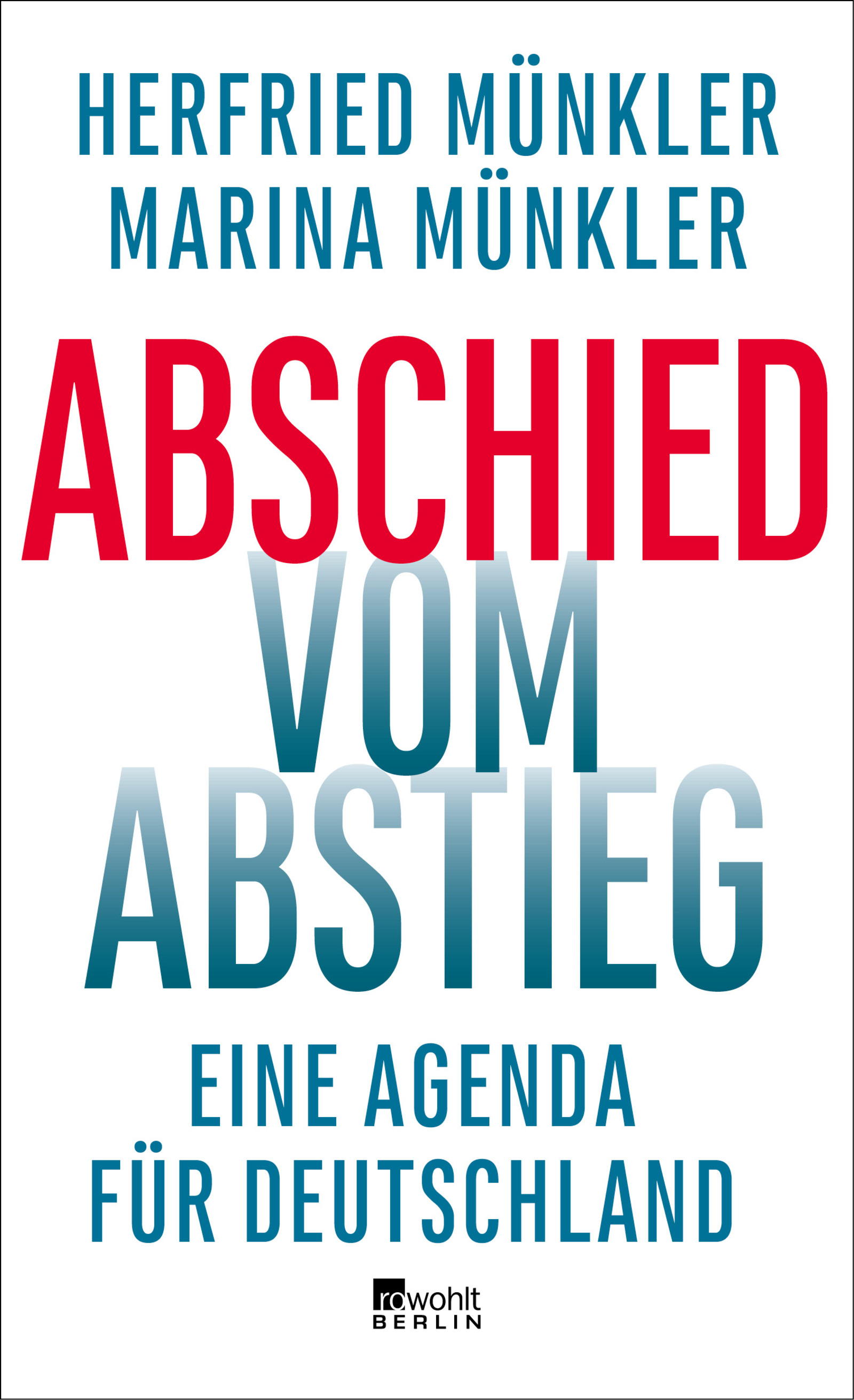 Herfried Münkler, Marina Münkler. Abschied vom Abstieg. Eine Agenda für Deutschland