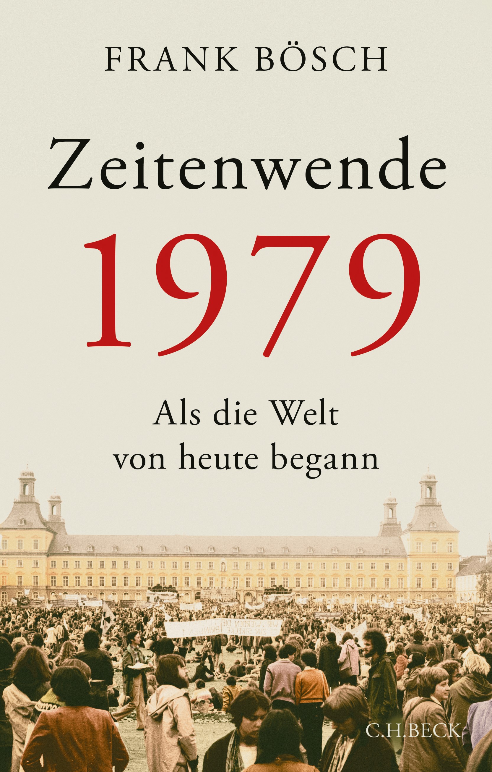 Frank Bösch. Zeitenwende 1979. Als die Welt von heute begann