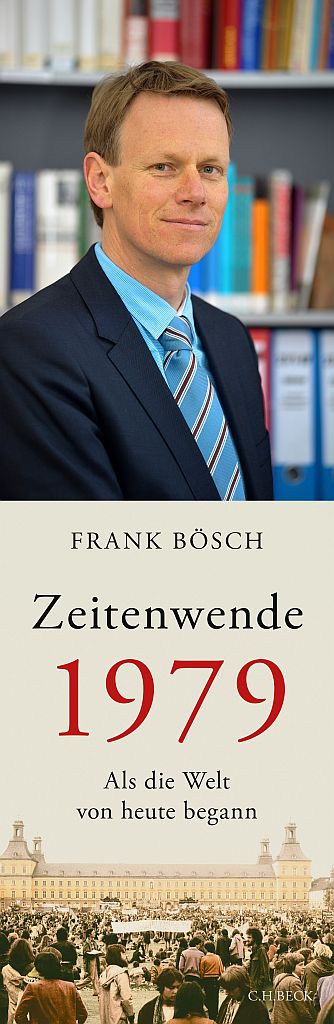 Frank Bösch. Zeitenwende 1979. Als die Welt von heute begann