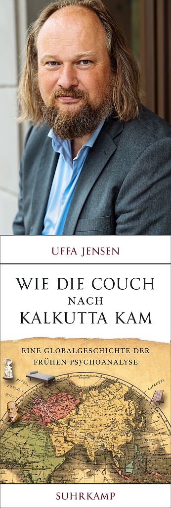 Uffa Jensen. Wie die Couch nach Kalkutta kam. Eine Globalgeschichte der frühen Psychoanalyse